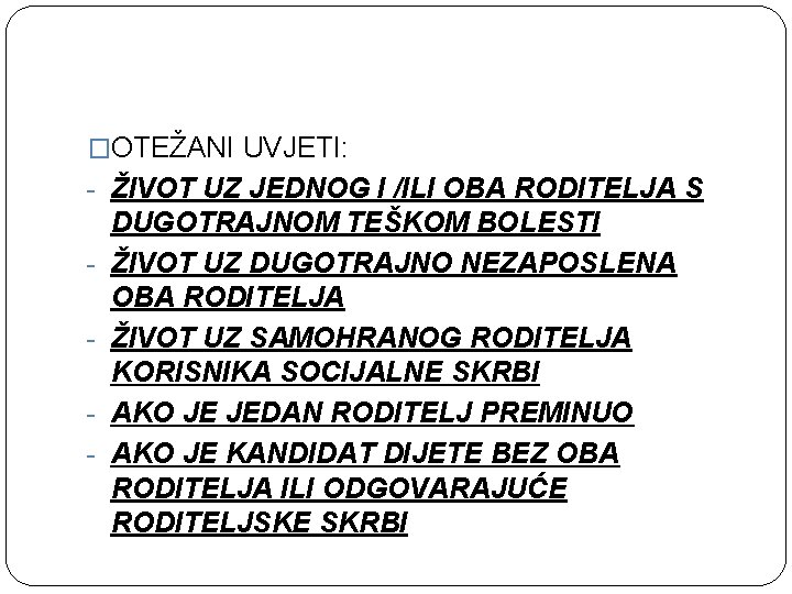 �OTEŽANI UVJETI: - ŽIVOT UZ JEDNOG I /ILI OBA RODITELJA S - DUGOTRAJNOM TEŠKOM