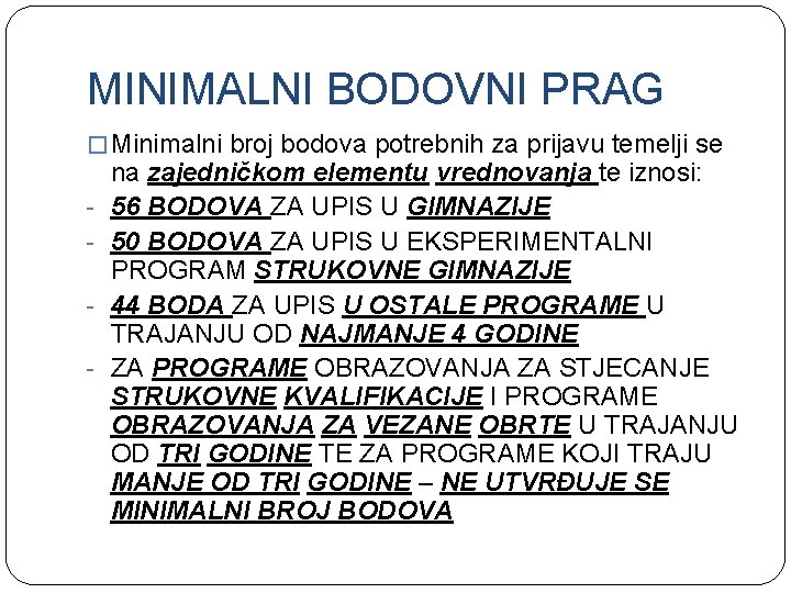 MINIMALNI BODOVNI PRAG � Minimalni broj bodova potrebnih za prijavu temelji se - na