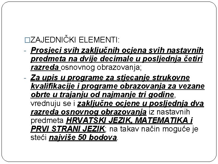 �ZAJEDNIČKI ELEMENTI: - Prosjeci svih zaključnih ocjena svih nastavnih predmeta na dvije decimale u