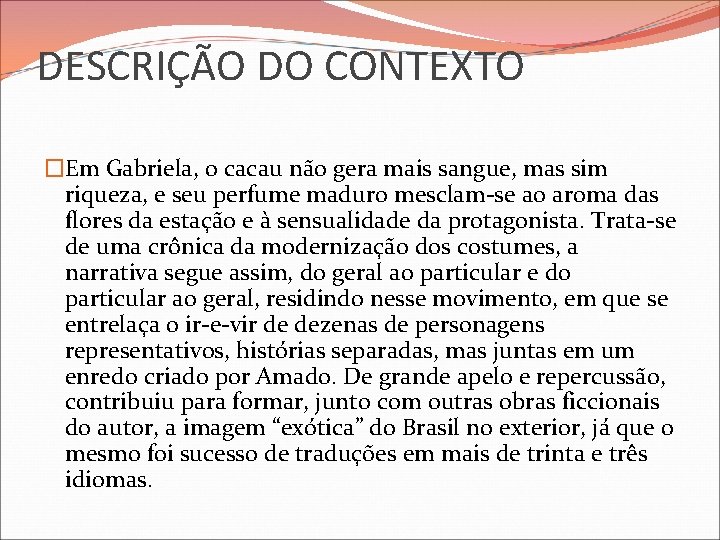 DESCRIÇÃO DO CONTEXTO �Em Gabriela, o cacau não gera mais sangue, mas sim riqueza,