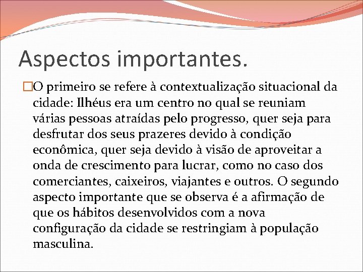 Aspectos importantes. �O primeiro se refere à contextualização situacional da cidade: Ilhéus era um