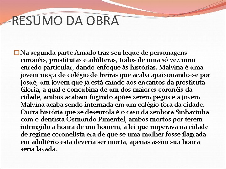 RESUMO DA OBRA �Na segunda parte Amado traz seu leque de personagens, coronéis, prostitutas