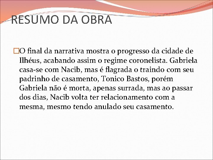RESUMO DA OBRA �O final da narrativa mostra o progresso da cidade de Ilhéus,