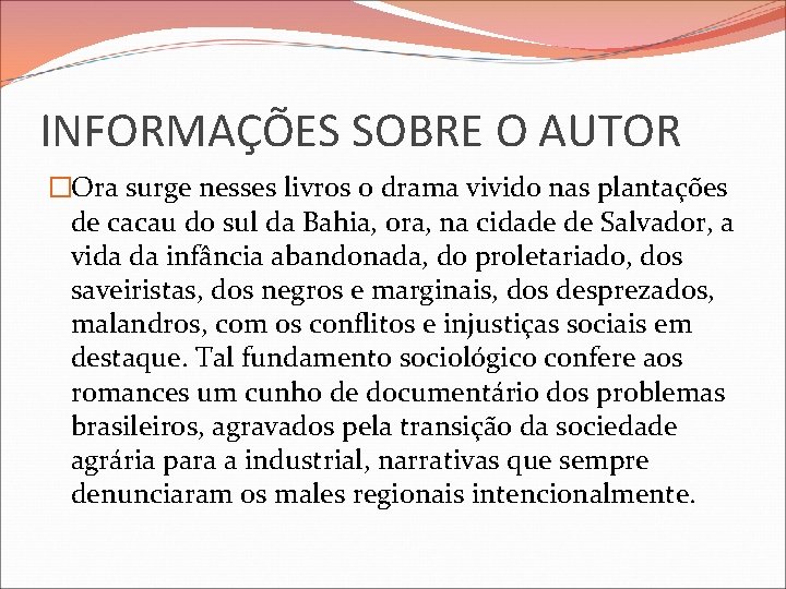 INFORMAÇÕES SOBRE O AUTOR �Ora surge nesses livros o drama vivido nas plantações de