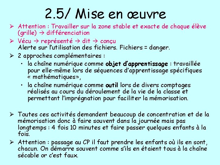 2. 5/ Mise en œuvre Ø Attention : Travailler sur la zone stable et