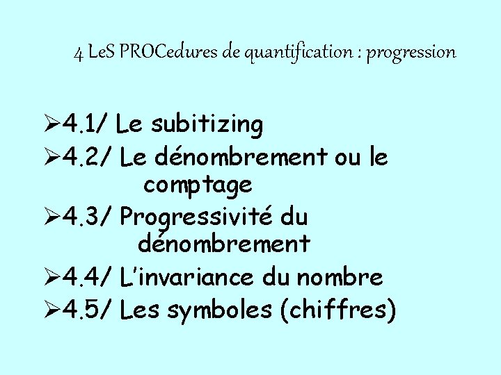 4 Le. S PROCedures de quantification : progression Ø 4. 1/ Le subitizing Ø