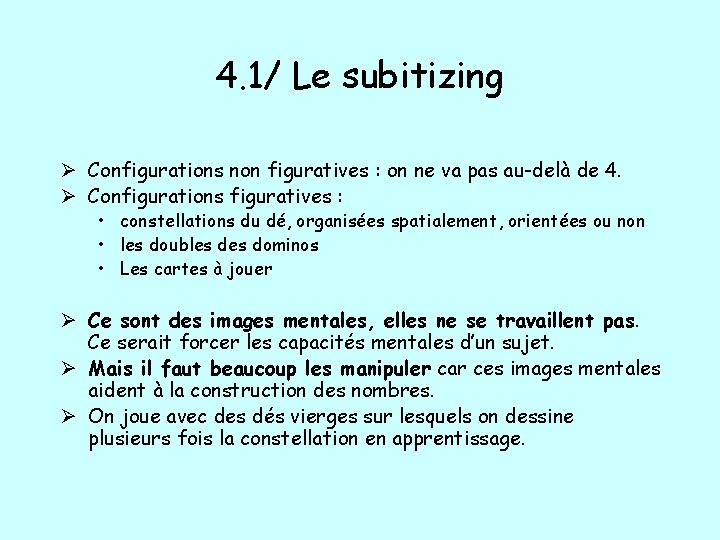 4. 1/ Le subitizing Ø Configurations non figuratives : on ne va pas au-delà