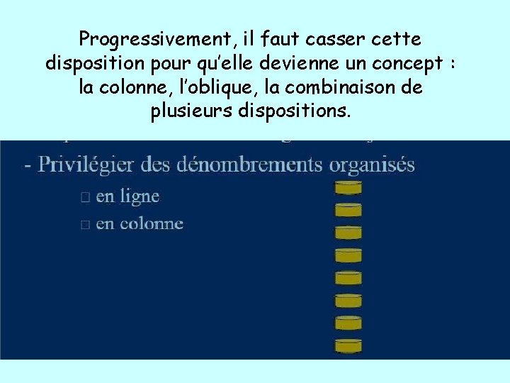 Progressivement, il faut casser cette disposition pour qu’elle devienne un concept : la colonne,