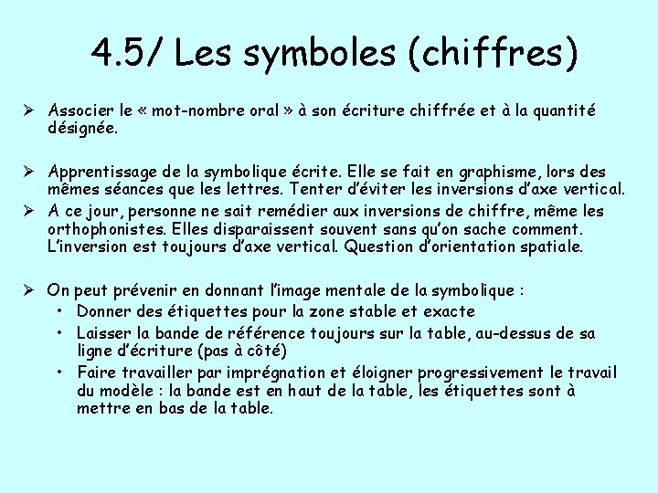 4. 5/ Les symboles (chiffres) Ø Associer le « mot-nombre oral » à son