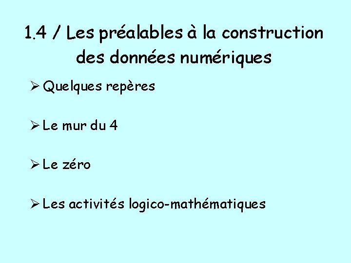 1. 4 / Les préalables à la construction des données numériques Ø Quelques repères