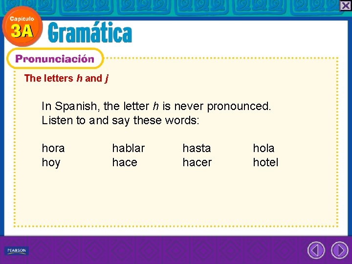 The letters h and j In Spanish, the letter h is never pronounced. Listen