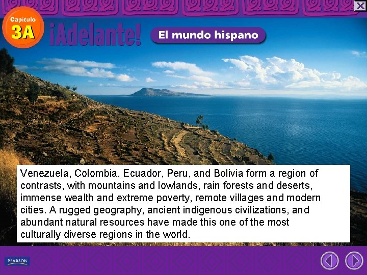 Venezuela, Colombia, Ecuador, Peru, and Bolivia form a region of contrasts, with mountains and