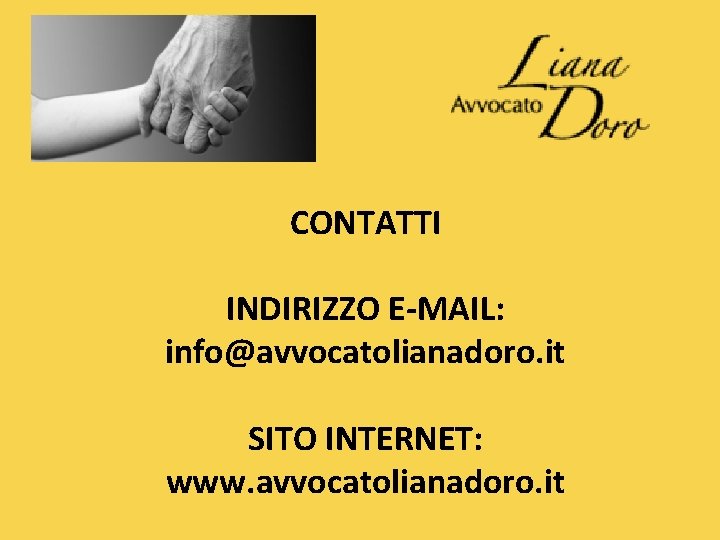 CONTATTI INDIRIZZO E-MAIL: info@avvocatolianadoro. it SITO INTERNET: www. avvocatolianadoro. it 