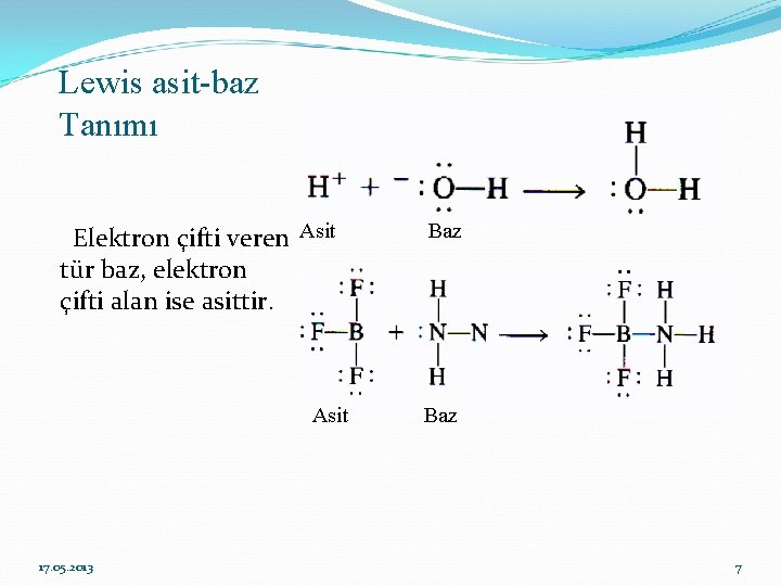 Lewis asit-baz Tanımı Elektron çifti veren Asit tür baz, elektron çifti alan ise asittir.