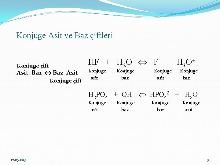 Konjuge Asit ve Baz çiftleri Konjuge çift Asit+Baz Baz+Asit Konjuge çift HF + H