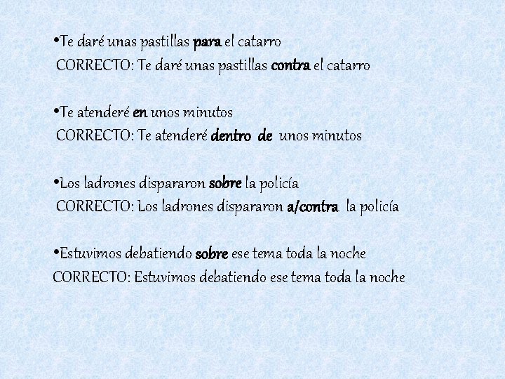  • Te daré unas pastillas para el catarro CORRECTO: Te daré unas pastillas