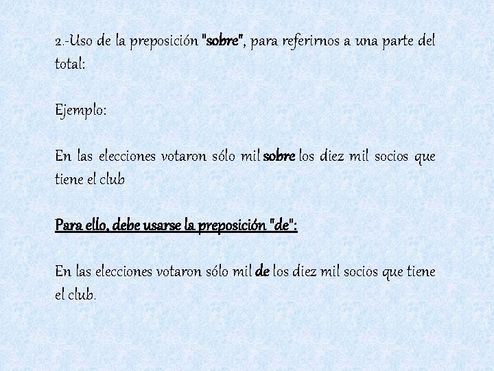 2. -Uso de la preposición "sobre", para referirnos a una parte del total: Ejemplo: