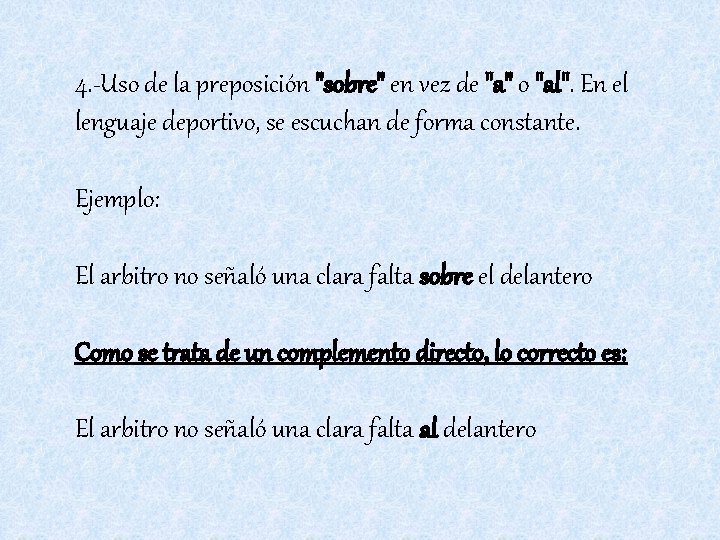 4. -Uso de la preposición "sobre" en vez de "a" o "al". En el