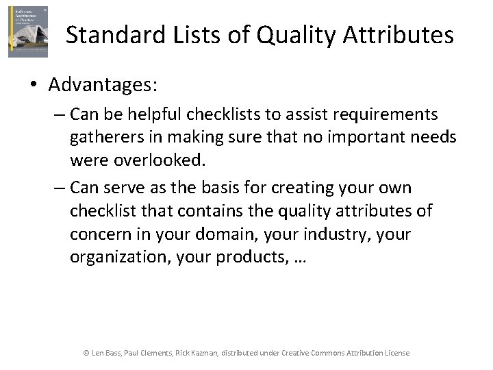 Standard Lists of Quality Attributes • Advantages: – Can be helpful checklists to assist