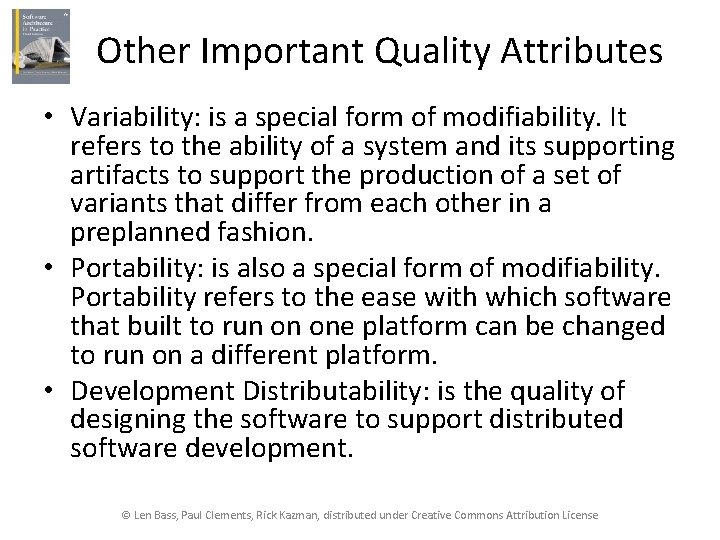 Other Important Quality Attributes • Variability: is a special form of modifiability. It refers