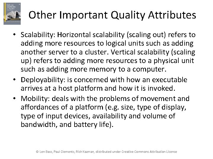 Other Important Quality Attributes • Scalability: Horizontal scalability (scaling out) refers to adding more