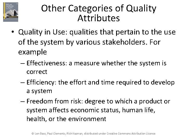 Other Categories of Quality Attributes • Quality in Use: qualities that pertain to the