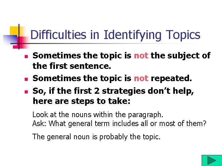 Difficulties in Identifying Topics n n n Sometimes the topic is not the subject