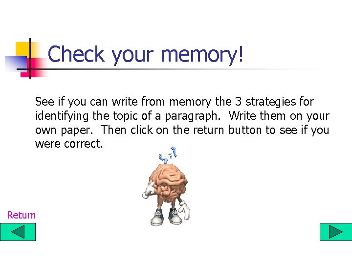 Check your memory! See if you can write from memory the 3 strategies for