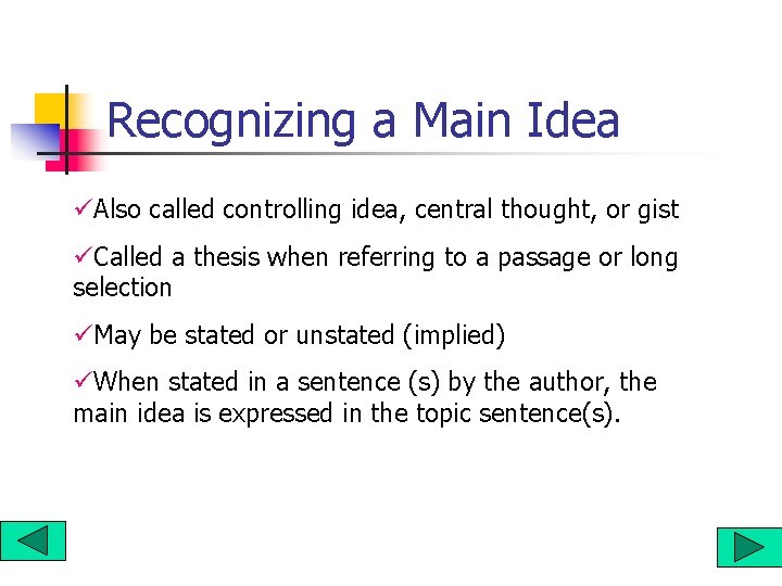 Recognizing a Main Idea üAlso called controlling idea, central thought, or gist üCalled a