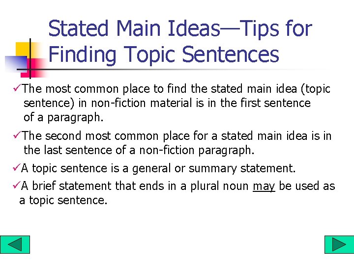 Stated Main Ideas—Tips for Finding Topic Sentences üThe most common place to find the