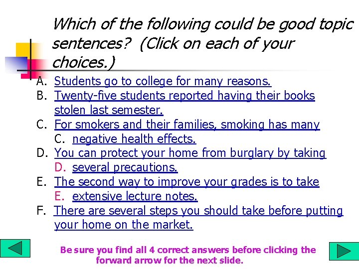 Which of the following could be good topic sentences? (Click on each of your