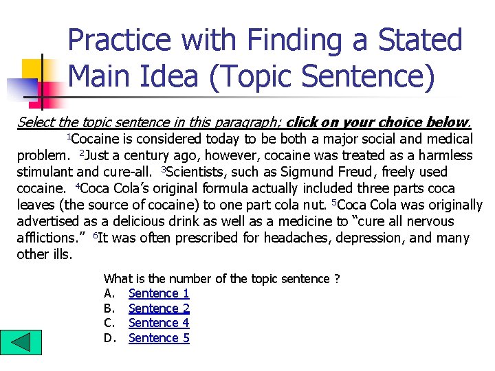 Practice with Finding a Stated Main Idea (Topic Sentence) Select the topic sentence in