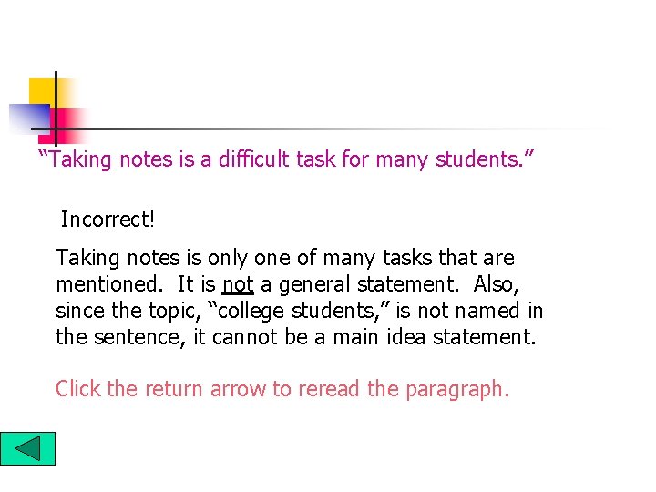 “Taking notes is a difficult task for many students. ” Incorrect! Taking notes is