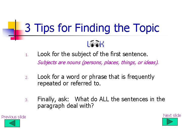 3 Tips for Finding the Topic 1. Look for the subject of the first