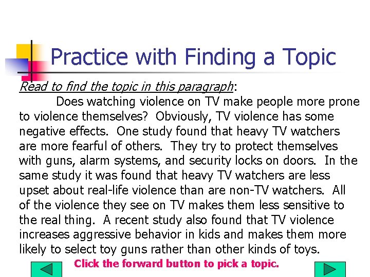 Practice with Finding a Topic Read to find the topic in this paragraph: Does
