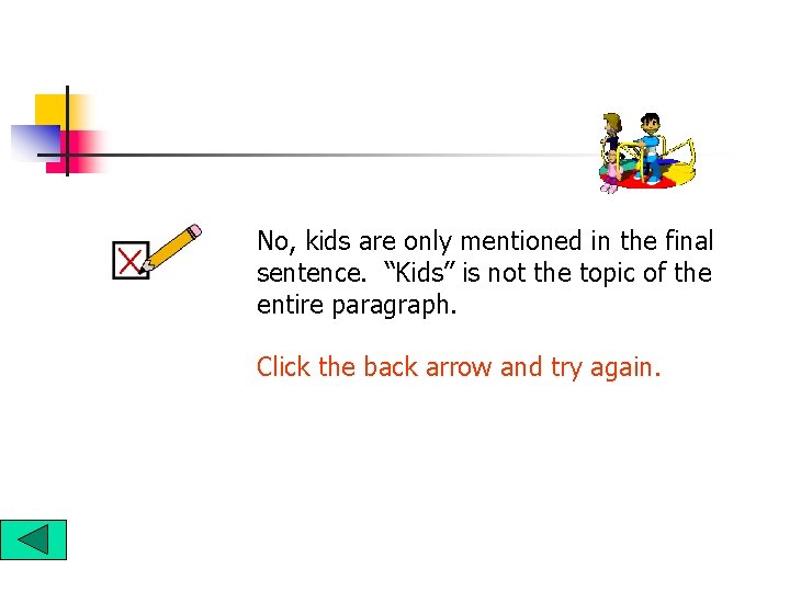 No, kids are only mentioned in the final sentence. “Kids” is not the topic