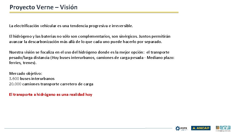 Proyecto Verne – Visión La electrificación vehicular es una tendencia progresiva e irreversible. El