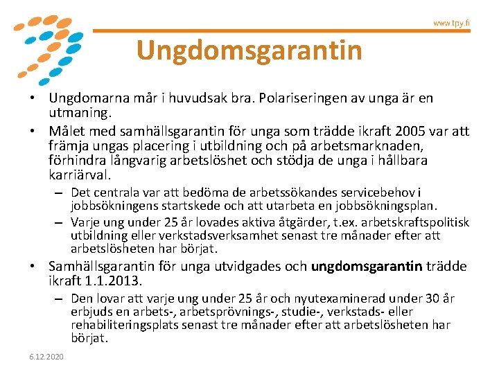 Ungdomsgarantin • Ungdomarna mår i huvudsak bra. Polariseringen av unga är en utmaning. •