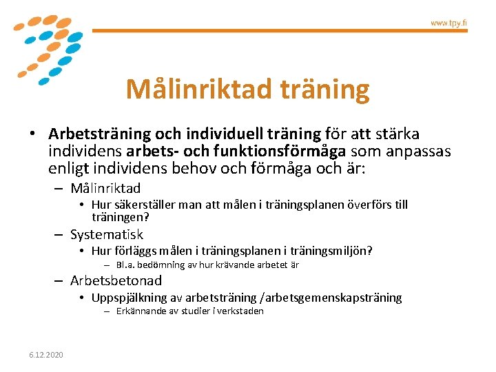 Målinriktad träning • Arbetsträning och individuell träning för att stärka individens arbets- och funktionsförmåga