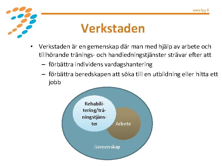 Verkstaden • Verkstaden är en gemenskap där man med hjälp av arbete och tillhörande