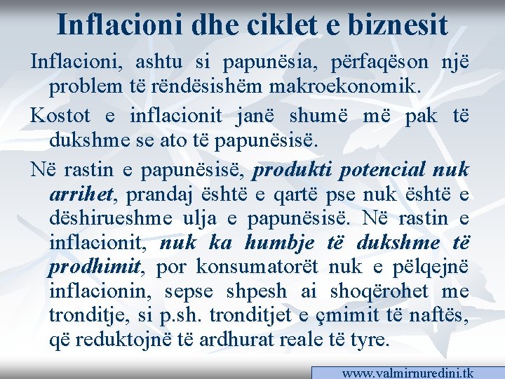 Inflacioni dhe ciklet e biznesit Inflacioni, ashtu si papunësia, përfaqëson një problem të rëndësishëm