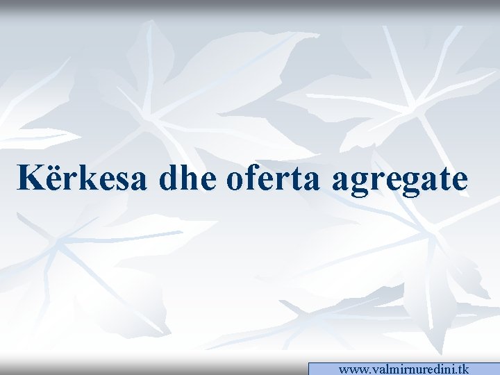 Kërkesa dhe oferta agregate www. valmirnuredini. tk 