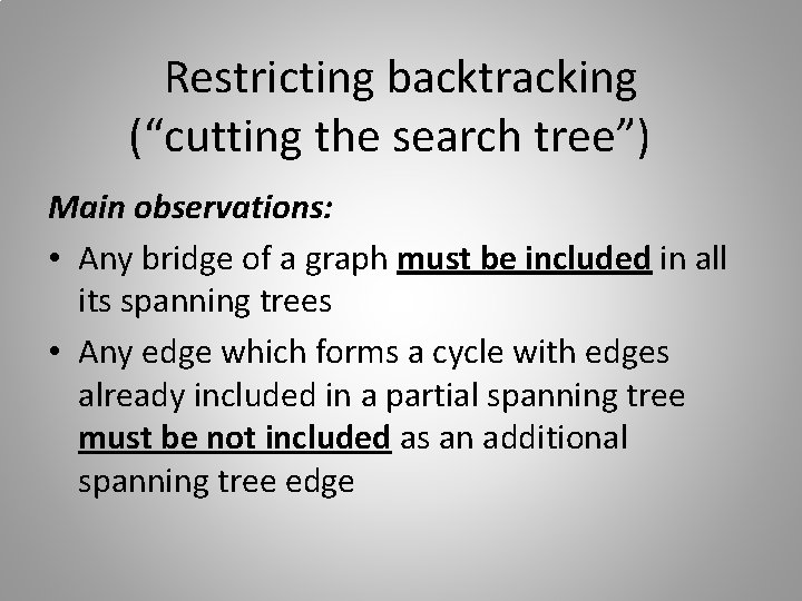 Restricting backtracking (“cutting the search tree”) Main observations: • Any bridge of a graph