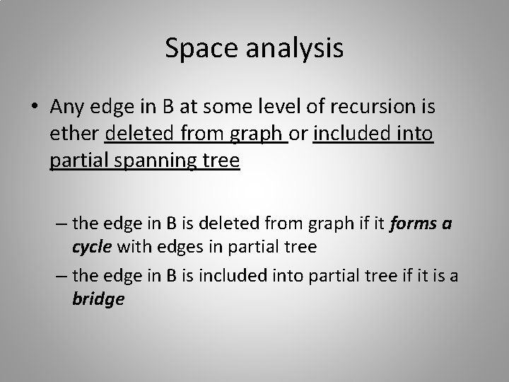Space analysis • Any edge in B at some level of recursion is ether