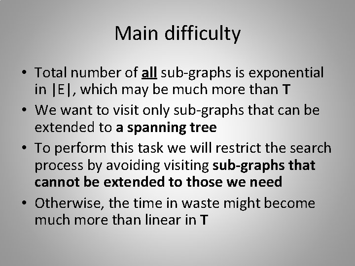 Main difficulty • Total number of all sub-graphs is exponential in |E|, which may