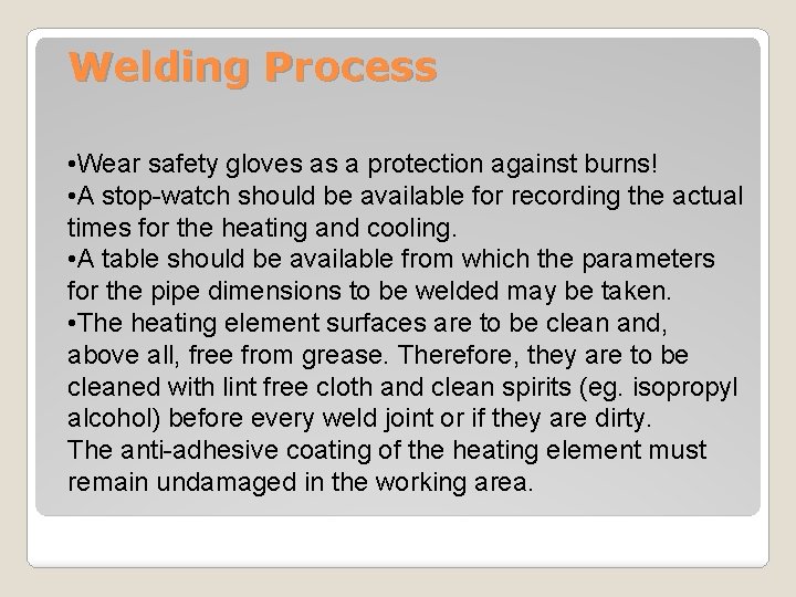 Welding Process • Wear safety gloves as a protection against burns! • A stop-watch