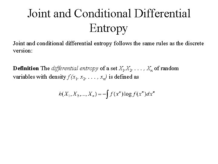 Joint and Conditional Differential Entropy Joint and conditional differential entropy follows the same rules