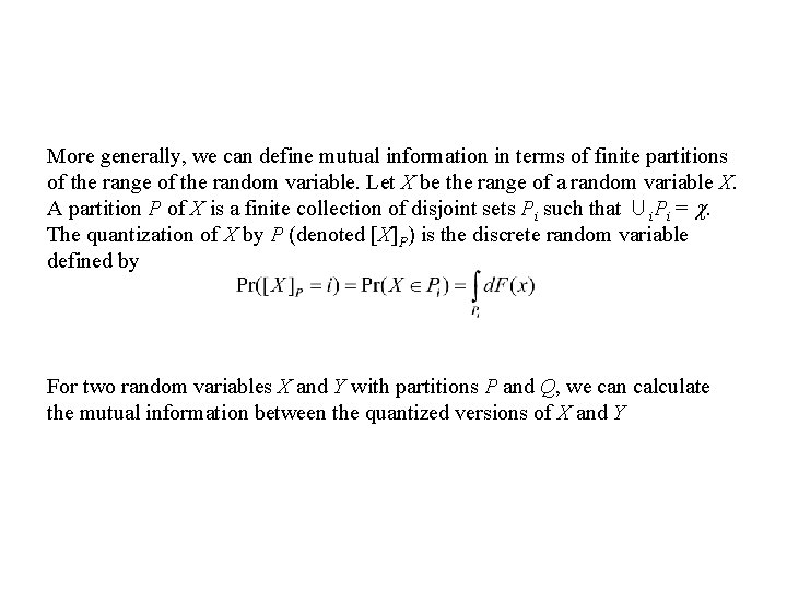 More generally, we can define mutual information in terms of finite partitions of the