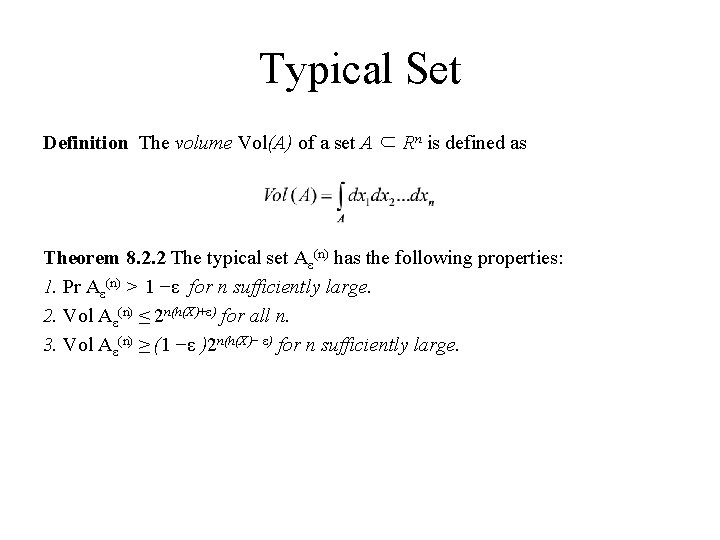Typical Set Definition The volume Vol(A) of a set A ⊂ Rn is defined