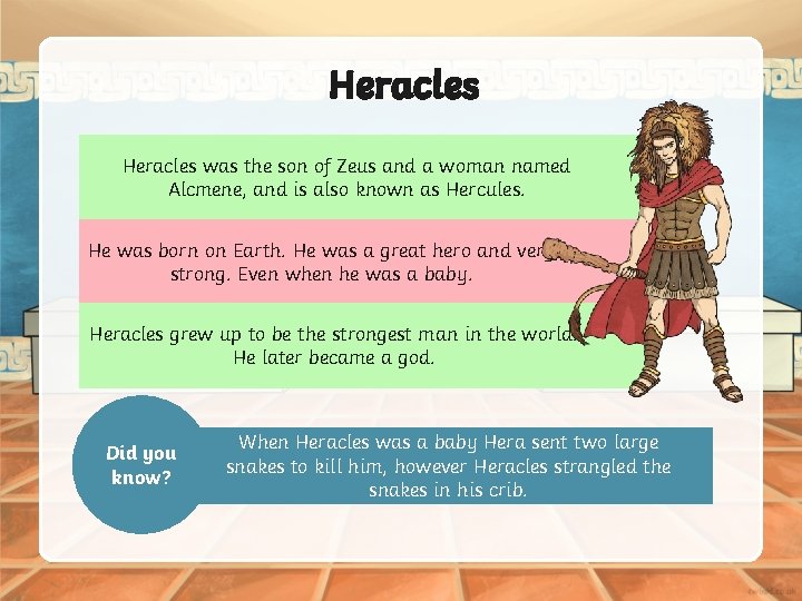 Heracles was the son of Zeus and a woman named Alcmene, and is also